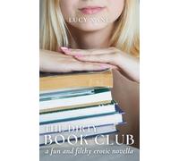The Dirty Book Club: A Fun And Filthy Erotic Novella