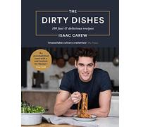 The Dirty Dishes: 100 Fast and Delicious Recipes