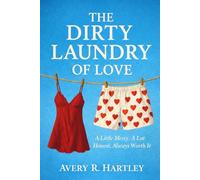 The Dirty Laundry Of Love: A Little Messy. A Lot Honest. Always Worth It