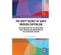 The Dirty Secret Of Early Modern Capitalism - Kees Boterbloem - 2021