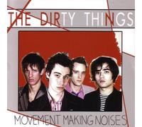 The Dirty Things - Movement Making Noises (UK Import)