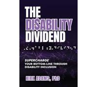 The Disability Dividend: Supercharge Your Bottom-line Through Disability Inclusion