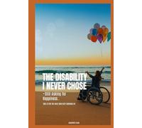 The Disability I Never Chose: ~Still Asking for Happiness..