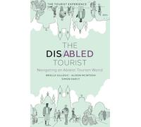 The Disabled Tourist: Navigating an Ableist Tourism World