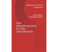 THE DISAPPEARANCE AT THE CROSSROADS: A True Story from Police Work