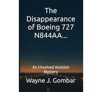 The Disappearance of Boeing 727 N844AA: An Unsolved Aviation Mystery
