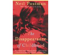 Neil Postman The Disappearance of Childhood (Tascabile)