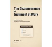The Disappearance of Judgment at Work: How Systems Learned to Think Ahead of You in an AI-Structured World
