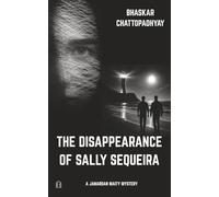 The Disappearance Of Sally Sequeira: A Janardan Maity Mystery
