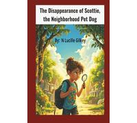 The Disappearance of Scottie,: the Neighborhood Pet Dog