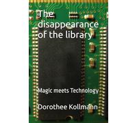 The disappearance of the library: Magic meets Technology