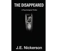 The Disappeared A Psychological Thriller: Quiet Pressure Thrillers Book 5