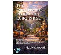 The Disappearing People of Echo Ridge: Who is going to save the people disappearing from Echo Ridge? Max and his private eye friends solve mysteries ... | Easy to Read | Gift for kids.