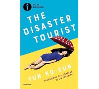 The disaster tourist. Ediz. italiana