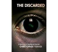 The Discarded: A Novella of Biological Horror