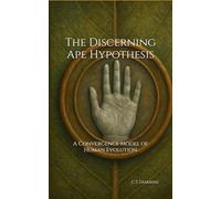 The Discerning Ape Hypothesis: A Convergence Model of Human Evolution