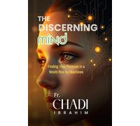 THE DISCERNING MIND: Finding Your Purpose in a World Run by Machines