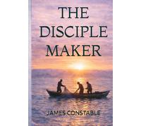 The Disciple Maker: Making Disciples Who Make Disciples