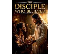 The Disciple Who Believed: 1