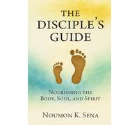 The Disciple's Guide: Nourishing the Body, soul, and Spirit