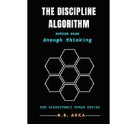 THE DISCIPLINE ALGORITHM: ACTION PLAN: 30 Days to Automated Execution