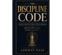 THE DISCIPLINE CODE: Build Habits That Never Break: 2