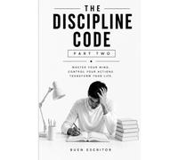 The Discipline Code-part 2: The perfection in discipline as well as consistency. Earn your future place you deserve before it's too late!