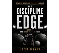 The Discipline Edge: Why Most Bettors Lose