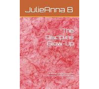 The Discipline Glow-Up: A 90-Day Guided Journal for Consistency, Confidence & Self-Growth