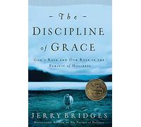 The Discipline of Grace: God's Role and Our Role in the Pursuit of Holiness