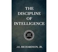 The Discipline of Intelligence - LARGE PRINT EDITION: A Novel of Memory, Alignment, and Moral Design