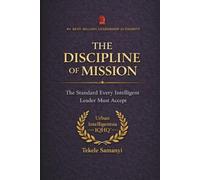 THE DISCIPLINE OF MISSION: The Standard Every Serious Leader Must Accept