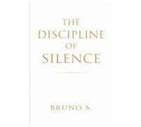 The Discipline of Silence
