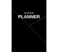 The Discipline Planner: A 16-Week System to Reset Your Focus and Master the Art of Follow-Through