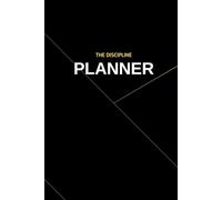 The Discipline Planner: A 16-Week System to Reset Your Focus and Master the Art of Follow-Through