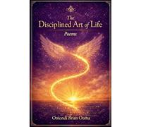 The Disciplined Art of Life: 7