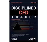 THE DISCIPLINED CDF (THE DISCIPLINED TRADER SERIES): Process, Risk, and Precision in the World's Most Misunderstood Derivative: 5