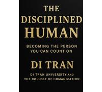 THE DISCIPLINED HUMAN: Becoming the Person You Can Count On
