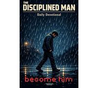 The Disciplined Man Daily Devotional: Become Him