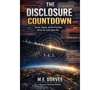 The Disclosure Countdown: Secrets, Signals, and the Final Days Before the Truth Comes Out: 15