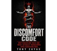 The Discomfort Code: Why Discipline Fails and What Actually Transforms High-Achieving Men