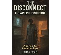 The Disconnect Book Two: Dreamlink Protocol: 2