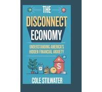 The Disconnect Economy: Understanding America’s Hidden Financial Anxiety