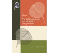 The Discourse on the All-Embracing Net of Views: The Brahmajāla Sutta and Its Commentaries