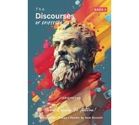 The Discourses of Epictetus (Book 1) - From Lesson To Action!: Adapted For Today's Reader | Bringing Stoic Philosophy to the Present