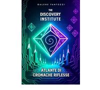 THE DISCOVERY INSTITUTE: ATLANTE DI CRONACHE RIFLESSE