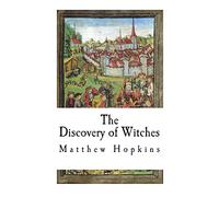 The Discovery of Witches (Witch-Finder General - Matthew Hopkins)