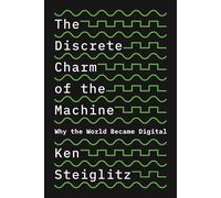 The Discrete Charm of the Machine: Why the World Became Digital