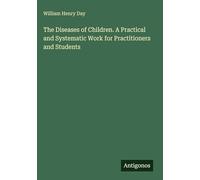 The Diseases of Children. A Practical and Systematic Work for Practitioners and Students