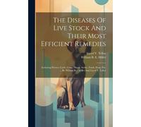 The Diseases Of Live Stock And Their Most Efficient Remedies (Tascabile)
